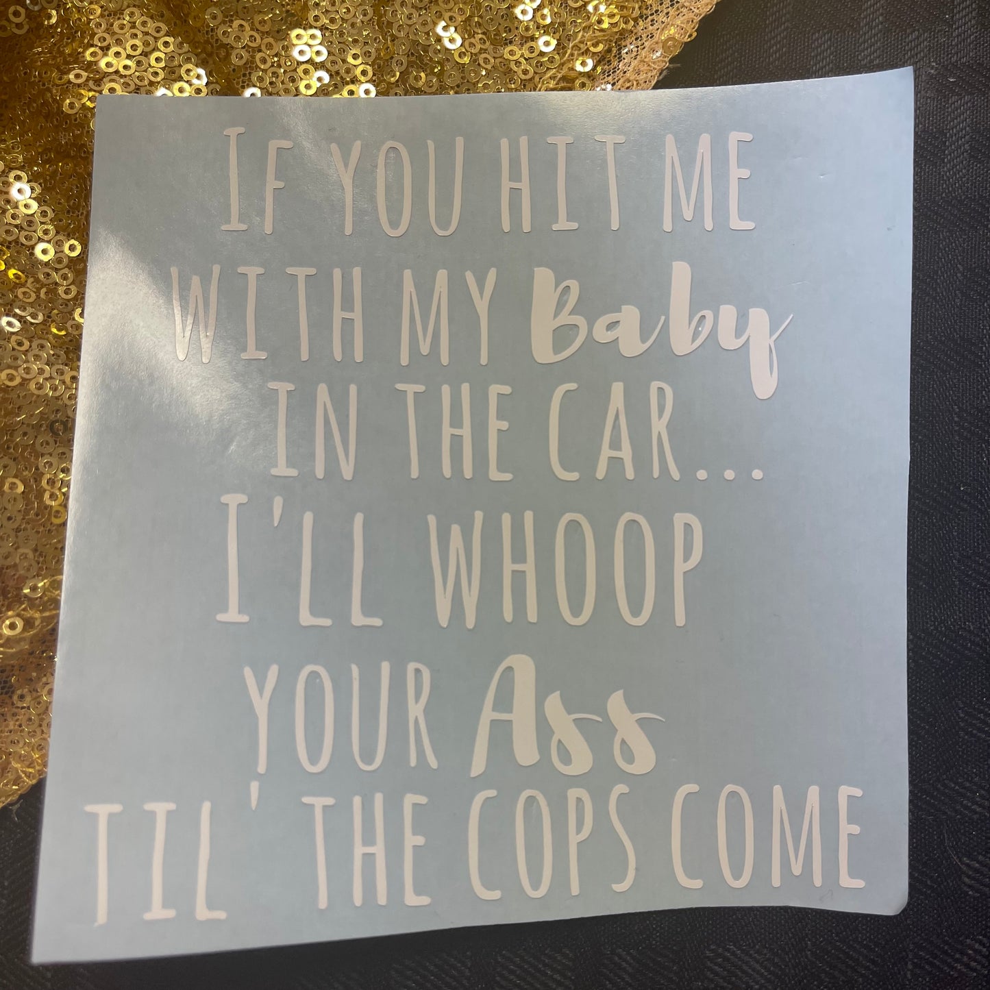 If you hit me with my kid in the car