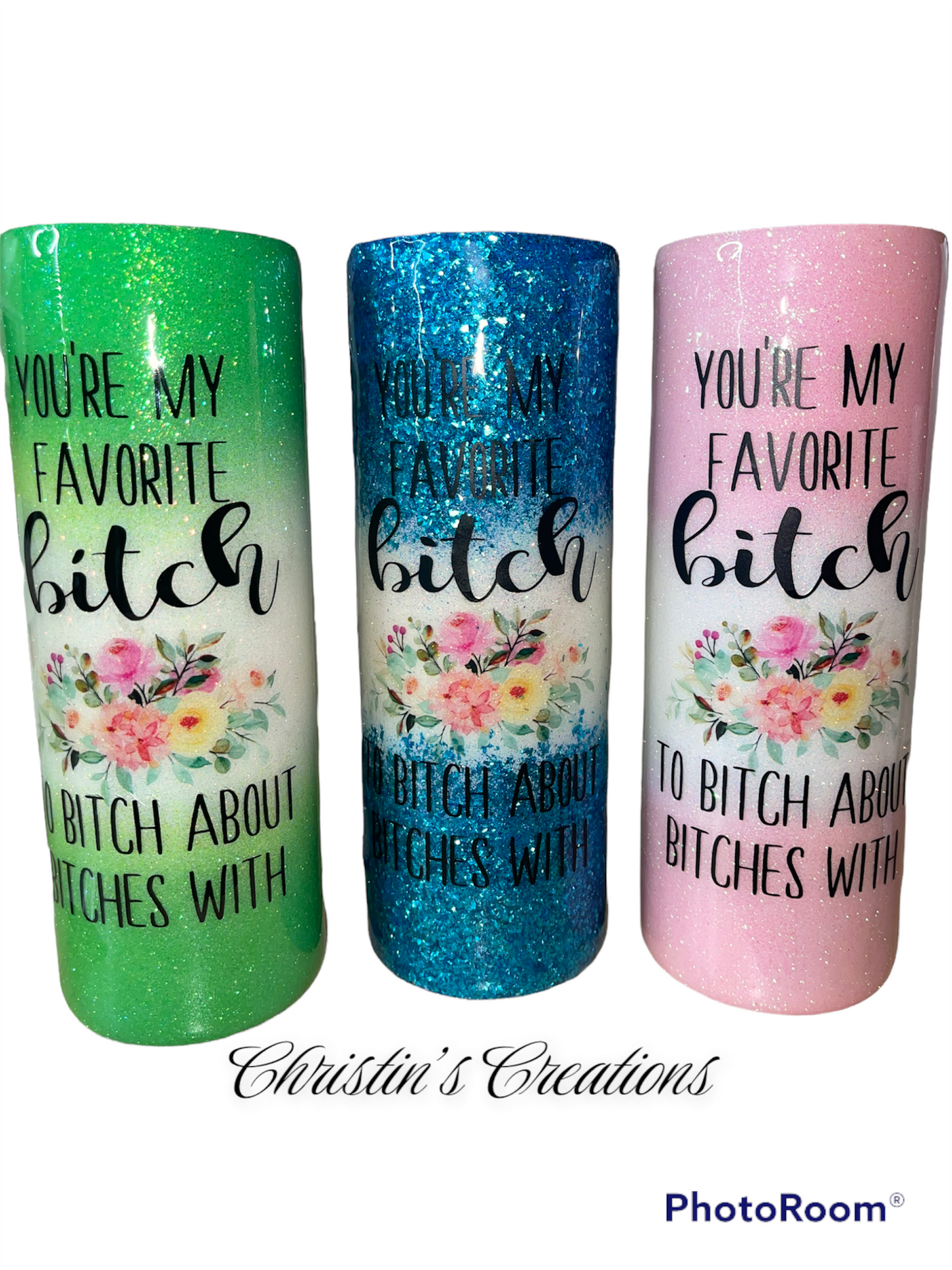 You’re my favorite Bitch