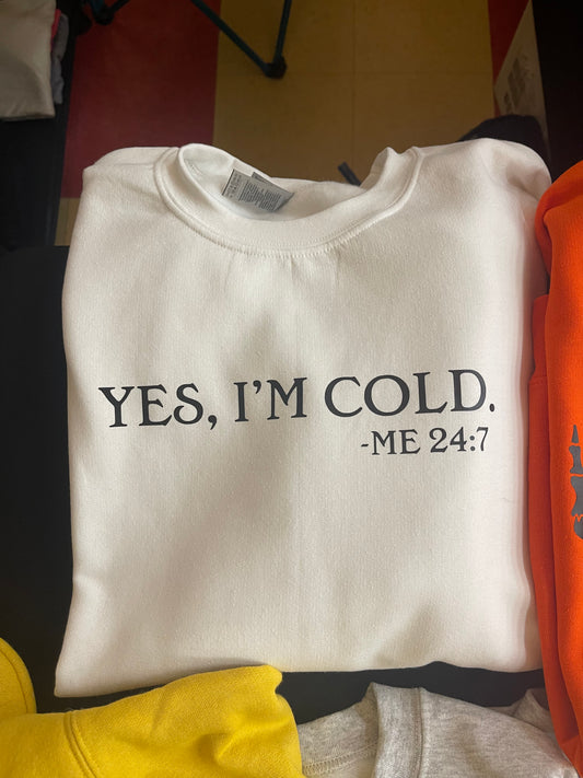 Yes I’m cold, 24/7 Crewneck