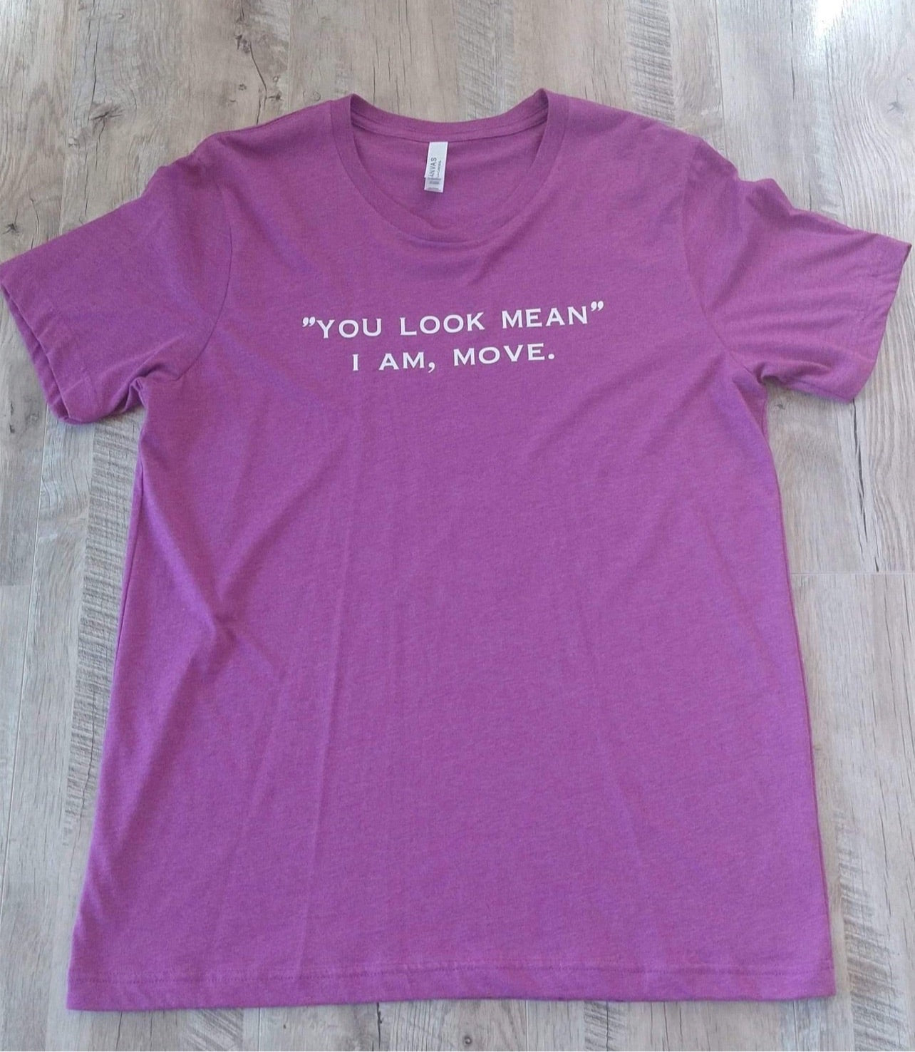 “You look mean” I am Tee