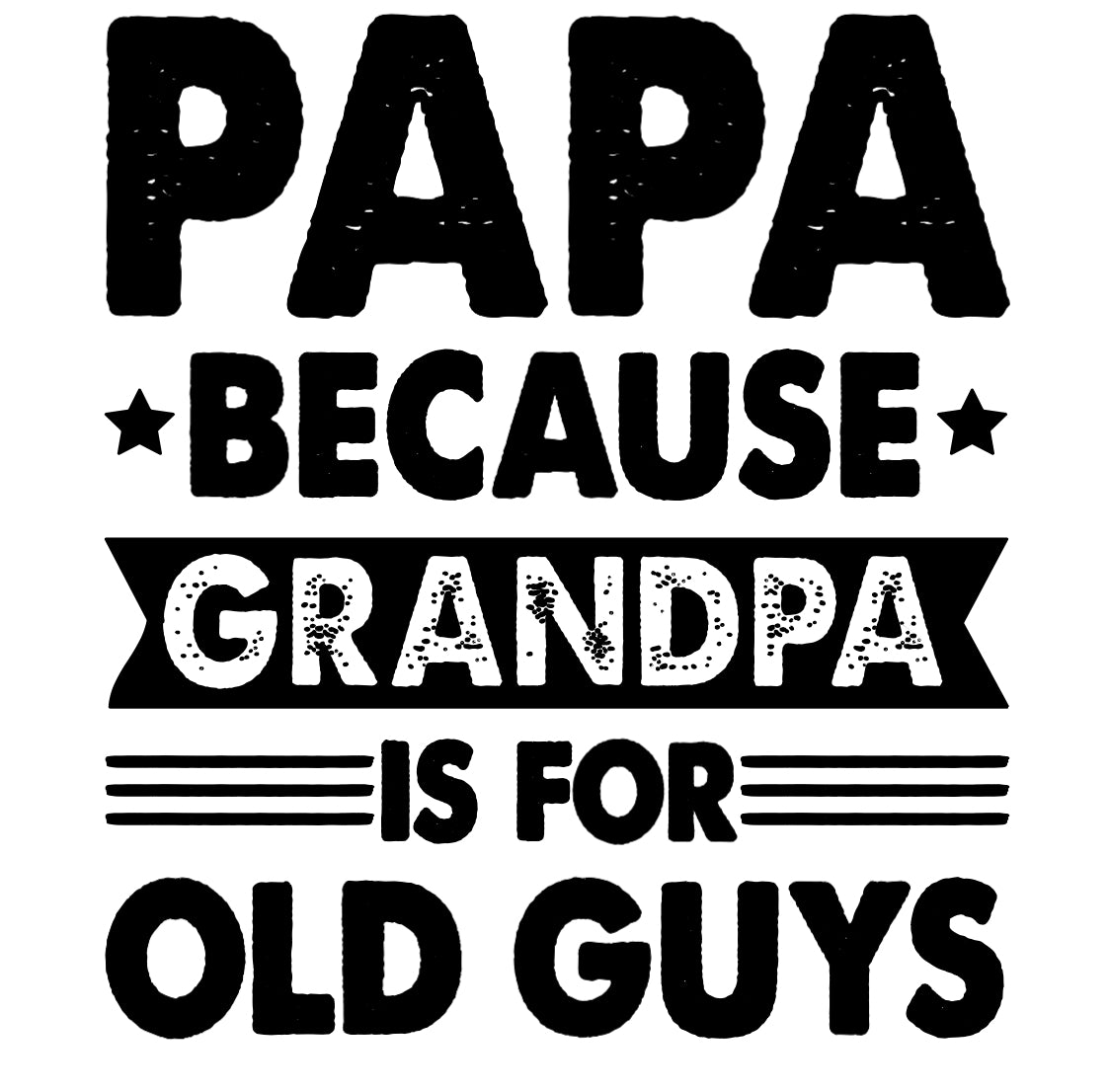 Papa bc grandpa is for old guys