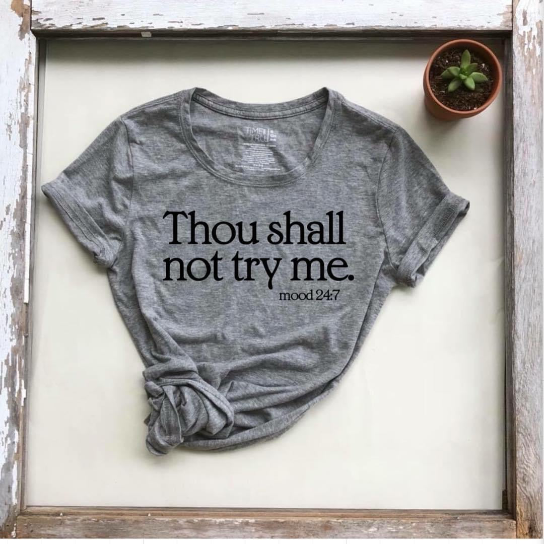 Thou Shall not Try Me Tee- Made to order