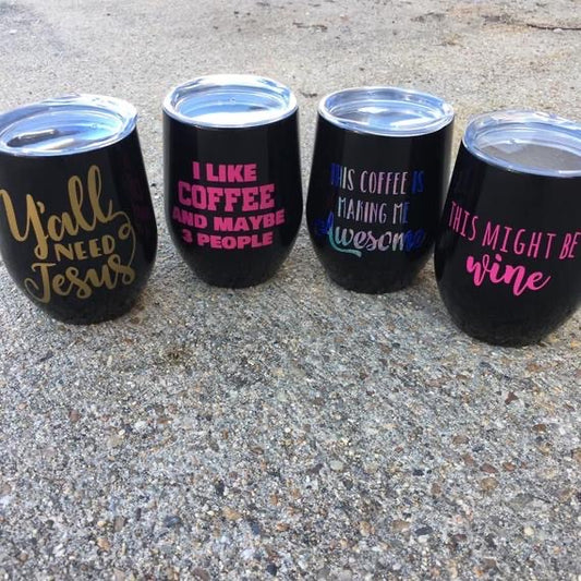 Stemless Wine Tumblers - Custom - with lid - Ya'll Need Jesus - Coffee -This Might Be WINE