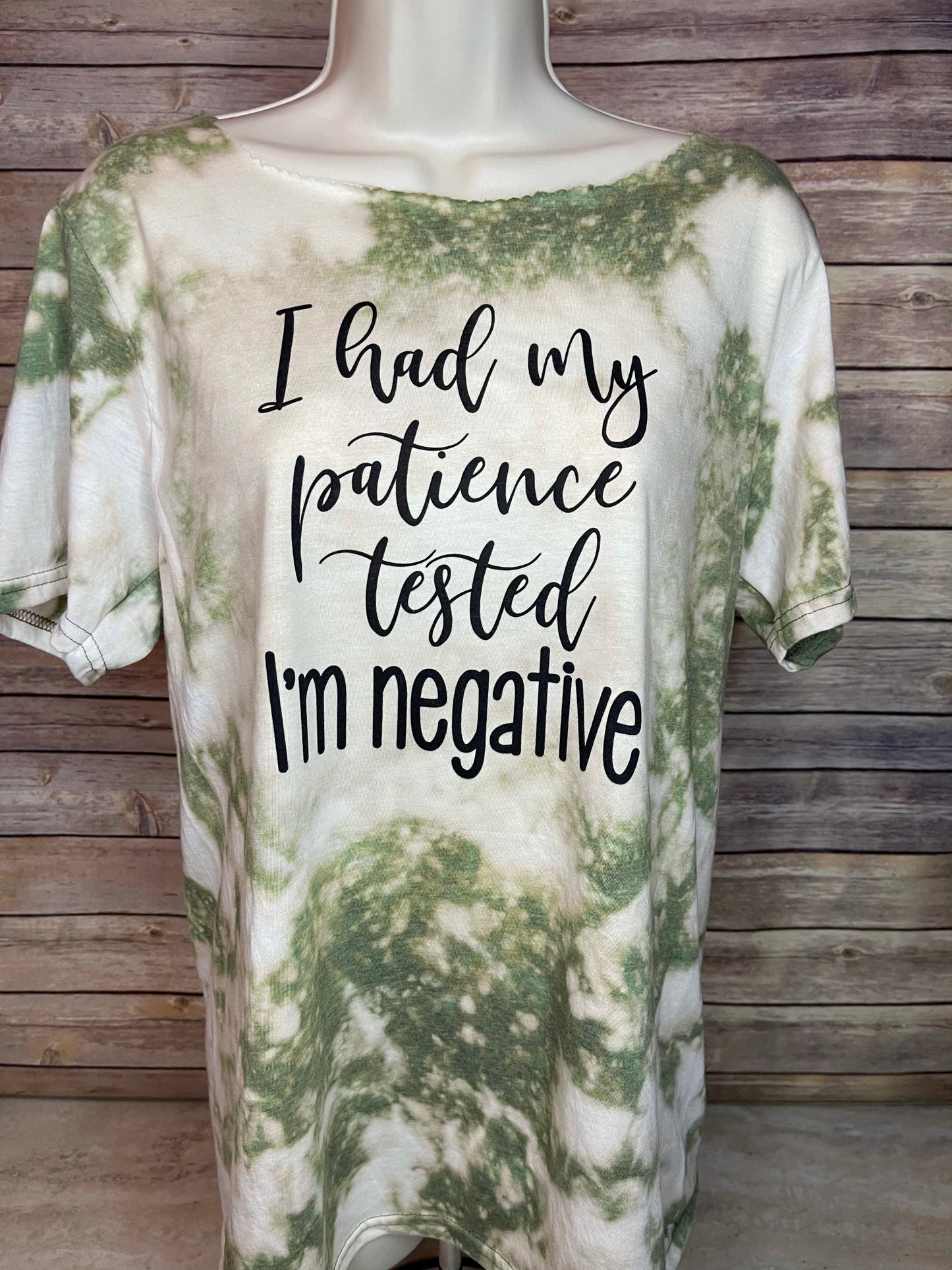 I had my patience tested I’m negative Bleached Tee