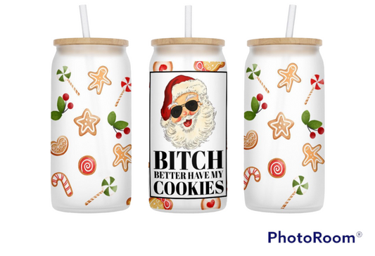 B better have my cookies co 16oz Glass Tumbler