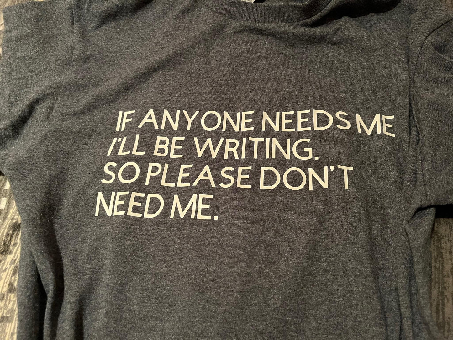 Don’t need me t-shirt