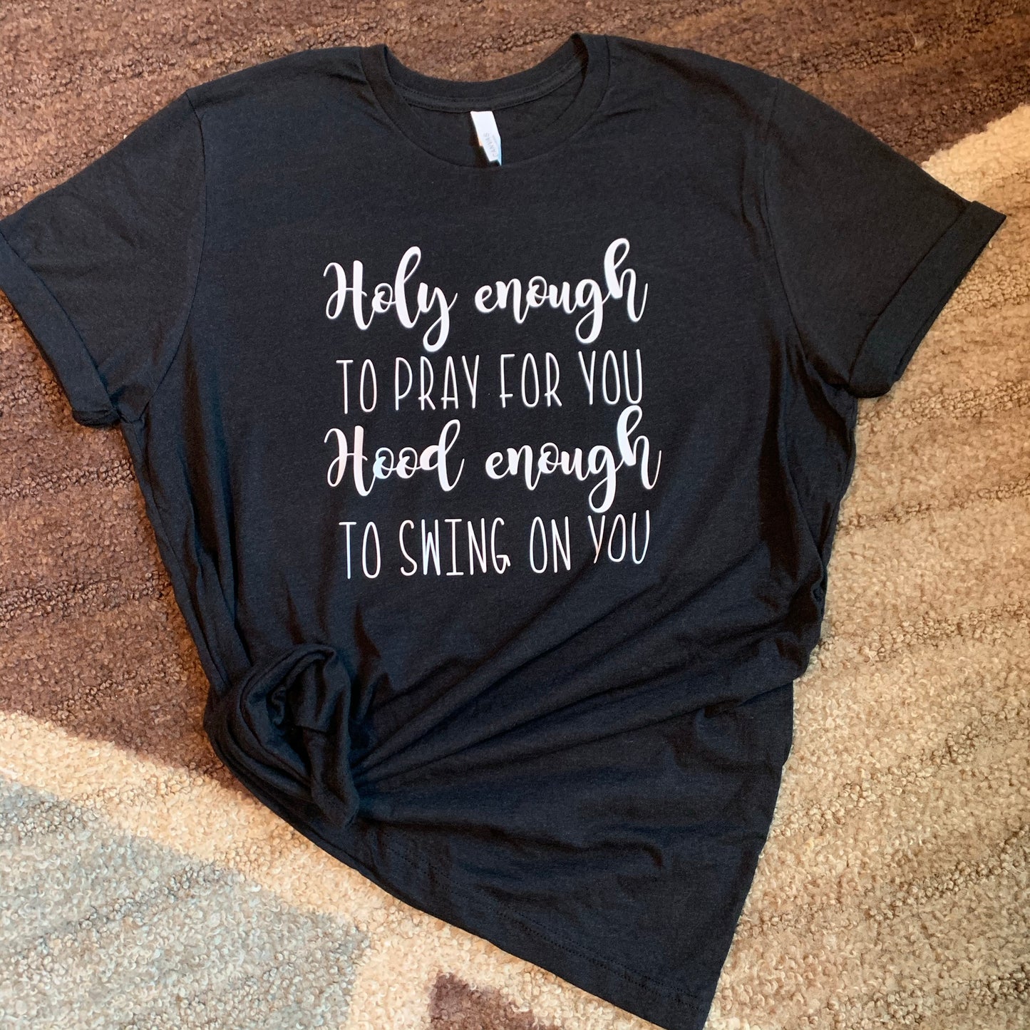 Holy to pray Hood enough to swing Tee